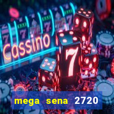 mega sena 2720 giga sena